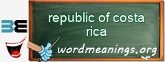 WordMeaning blackboard for republic of costa rica